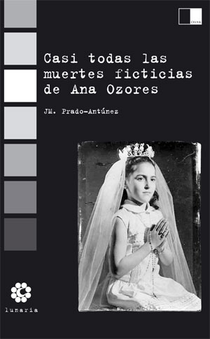 CASI TODAS LAS MUERTES FICTICIAS DE ANA OZORES de JM. PRADO ANT�NEZ. Haga clic para ver m&aacute;s detalles