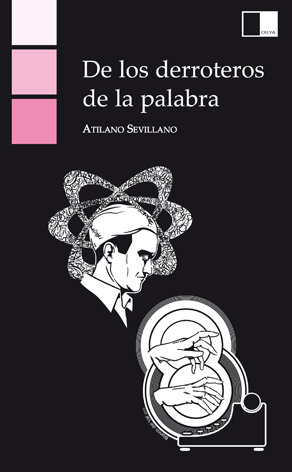 DE LOS DERROTEROS DE LA PALABRA de ATILANO SEVILLANO. Haga clic para ver m&aacute;s detalles