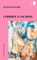 CUBRIRSE A LAS HIJAS de VALTER HUGO MAE. Haga clic para ver m&aacute;s detalles