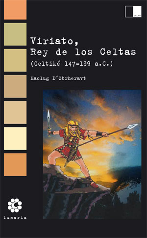 VIRIATO, REY DE LOS CELTAS de MACLUG D�OBRHERVAT. Haga clic para ver m&aacute;s detalles