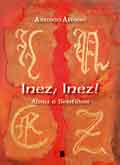 INEZ, INEZ, ALMA E SENTIDOS de ANT�NIO AFONSO. Haga clic para ver m&aacute;s detalles