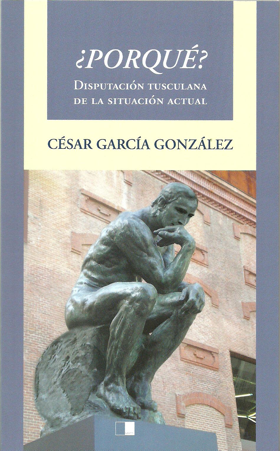 ¿PORQUÉ? DISPUTACIÓN TUSCULANA DE LA SITUACIÓN ACTUAL