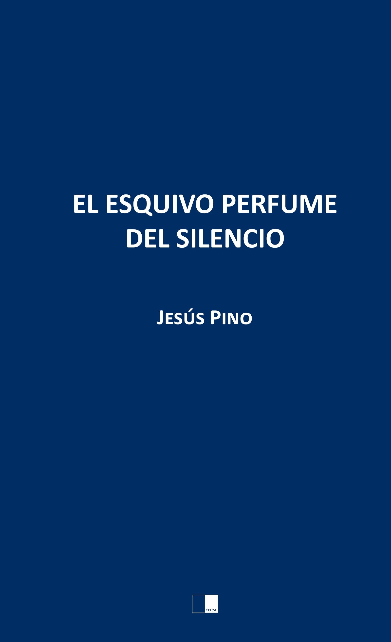 EL ESQUIVO PERFUME DEL SILENCIO