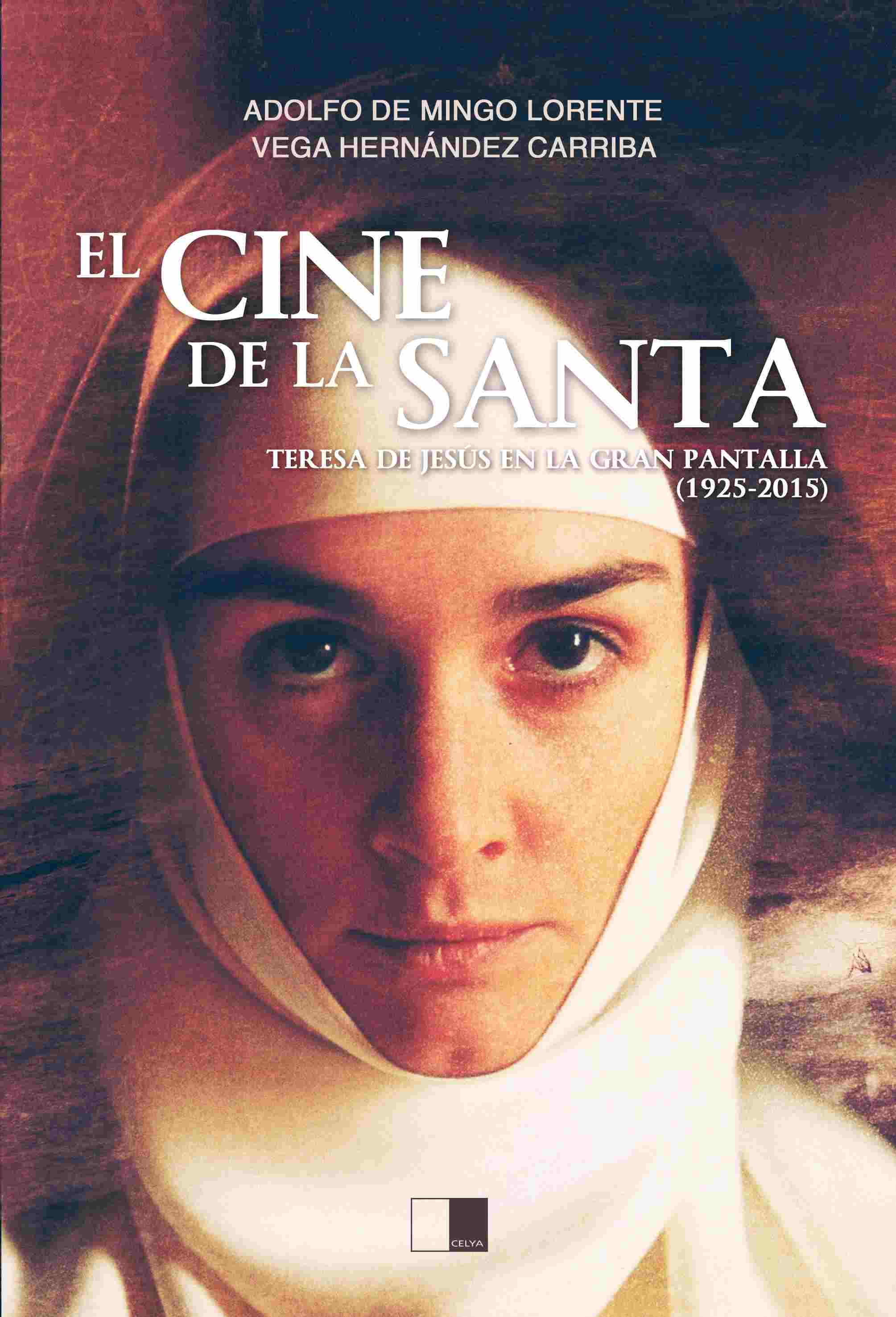 EL CINE DE LA SANTA. Teresa de Jesús en la gran pantalla (1925-2015)