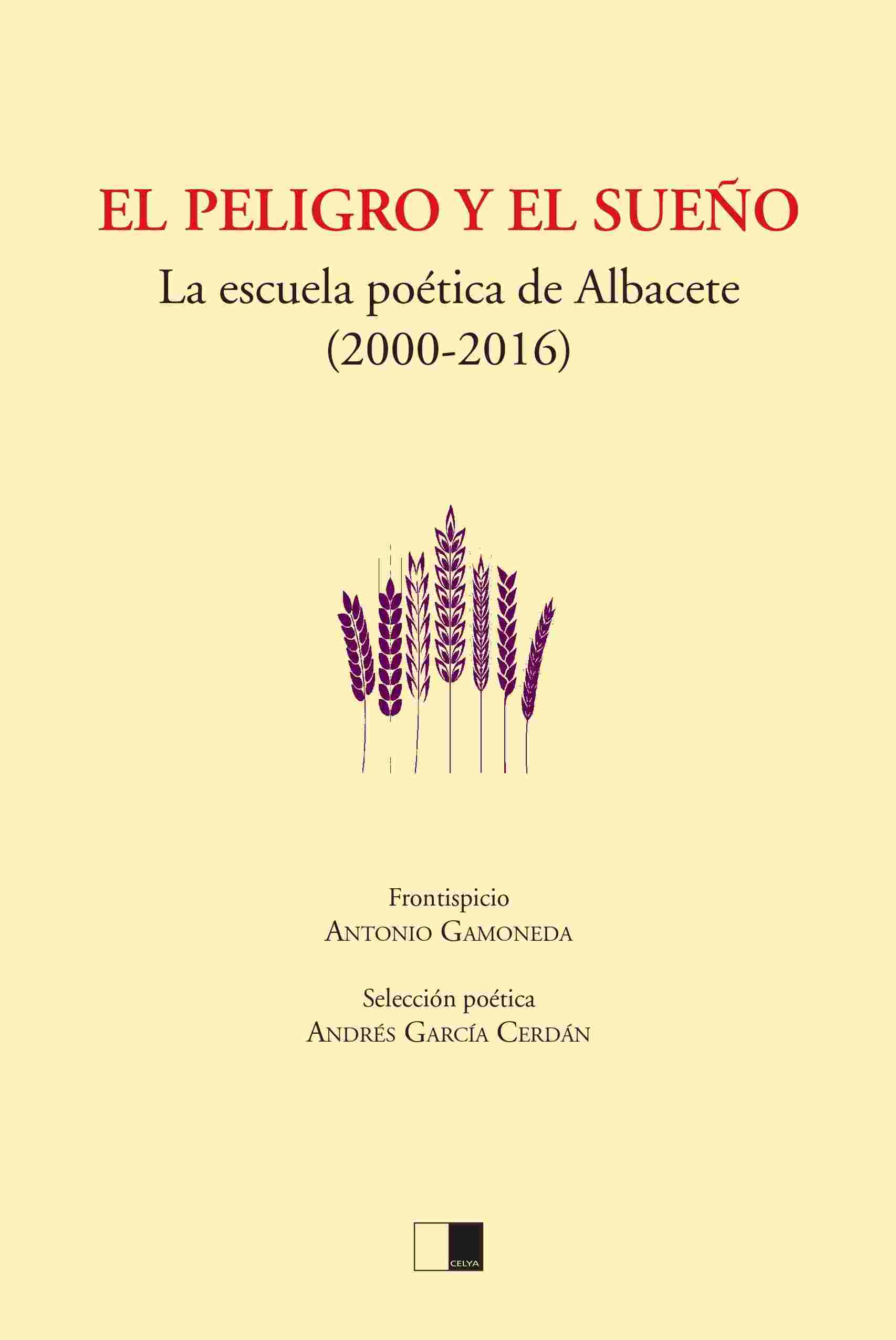 EL PELIGRO Y EL SUEÑO. La escuela poética de Albacete (2000-2016)