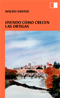 OYENDO CÓMO CRECEN LAS ORTIGAS