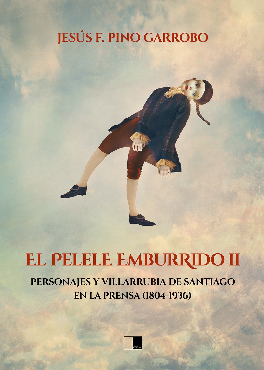 EL PELELE EMBURRIDO II.  PERSONAJES Y VILLARRUBIA DE SANTIAGO EN LA PRENSA (1804-1936)