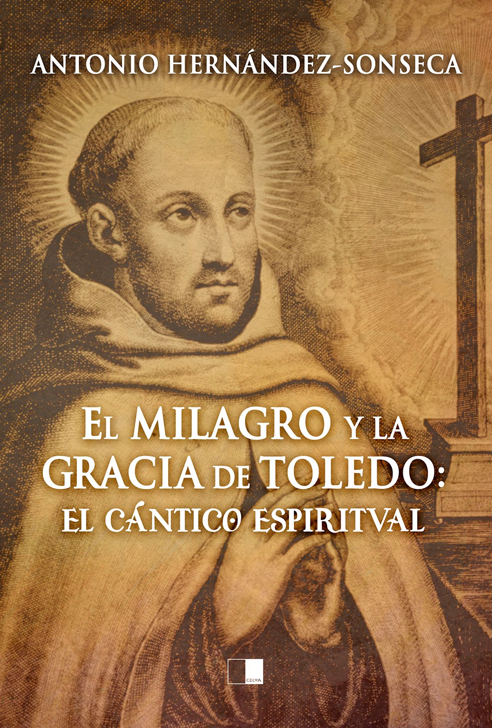 EL MILAGRO Y LA GRACIA DE TOLEDO: EL CÁNTICO ESPIRITUAL