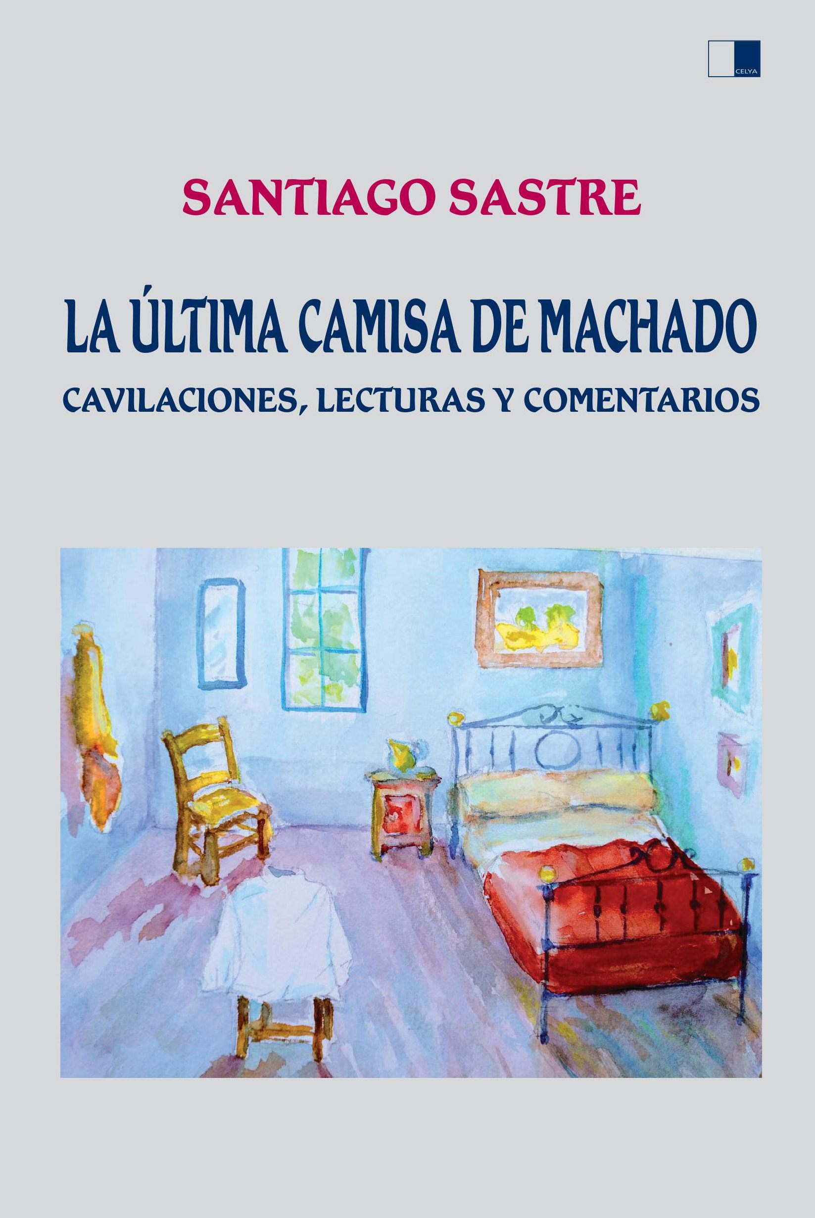 LA ÚLTIMA CAMISA DE MACHADO. Cavilaciones, lecturas y comentarios